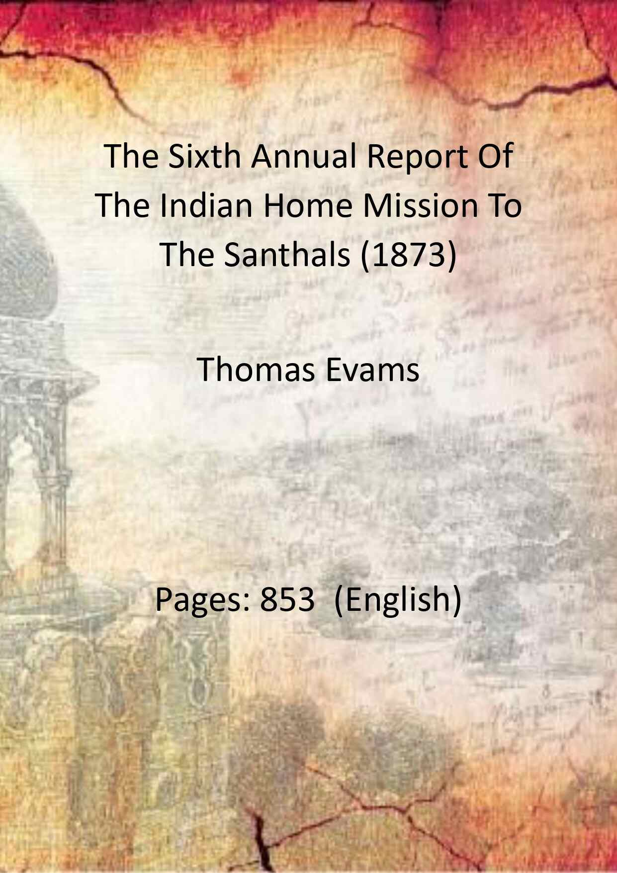 The Sixth Annual Report Of The Indian Home Mission To The Santhals (1873) - Gyan Books - Swadesiicart
