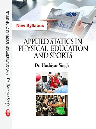 Applied Statics in Physical Education and Sports (New Syllabus) - M.P. ED Hardcover – 1 January 2022