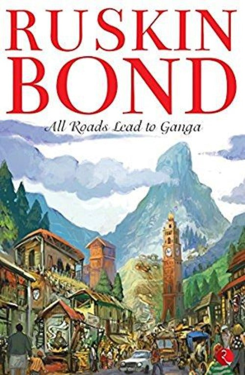 Ruskin Bond All Roads Lead to Ganga - Swadesiicart