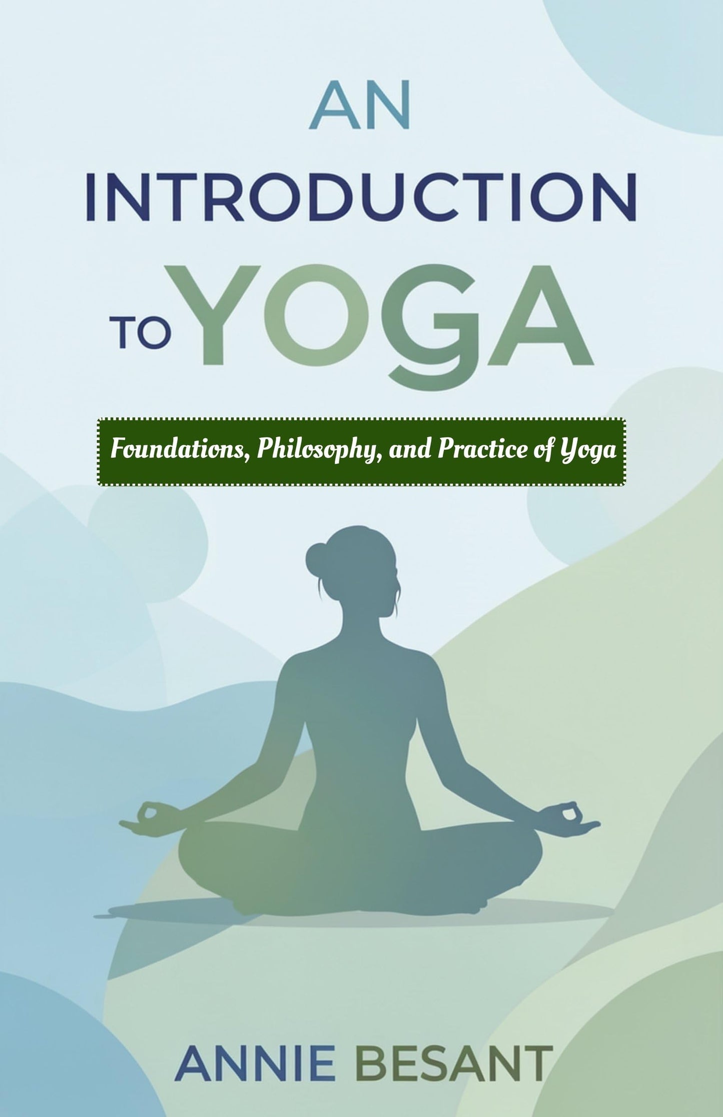 An Introduction To Yoga : Foundations, Philosophy, And Practice Of Yoga (Introduction To Eastern Philosophy)