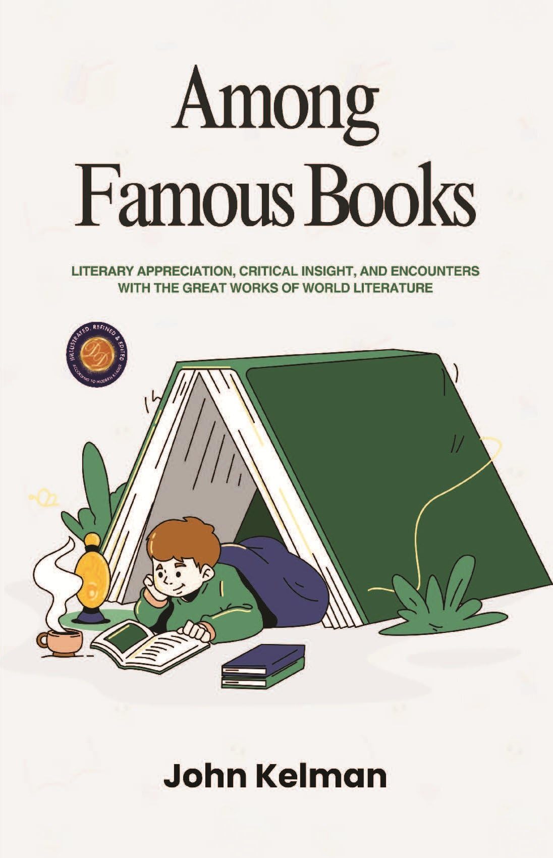 Among Famous Books: Literary Appreciation, Critical Insight, And Encounters With The Great Works Of World Literature