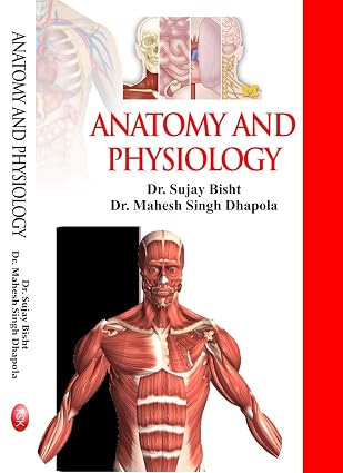 ANATOMY AND PHYSIOLOGY/B.P.Ed./M.P.Ed. New Syllabus Hardcover – 1 January 2020