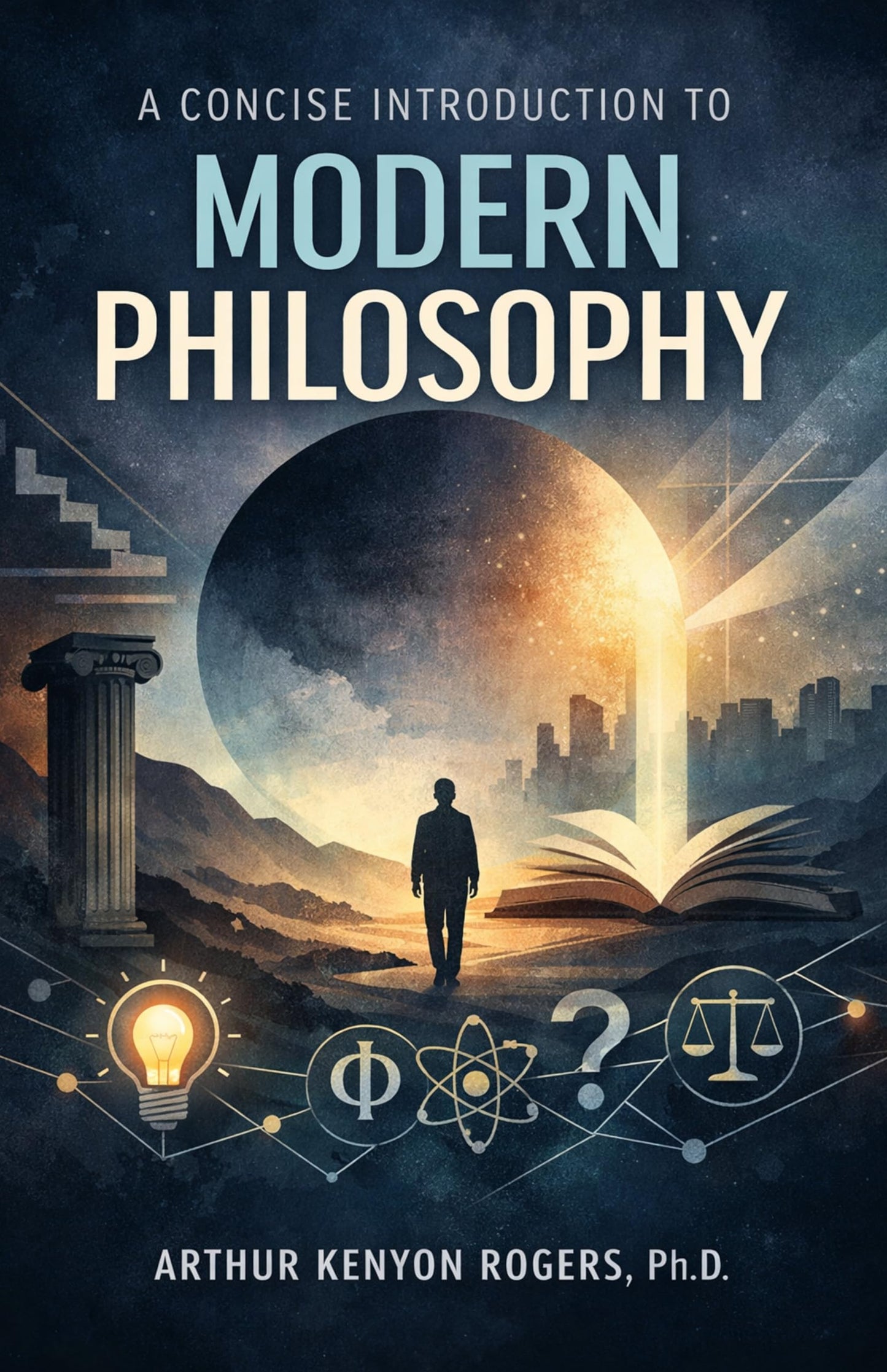 A Concise Introduction To Modern Philosophy (Illustrated, Refined And Edited)