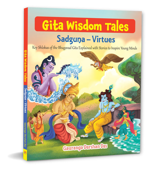 Gita Wisdom Tales: Sadguna - Virtues - Key Shlokas of the Bhagavad Gita Explained with Stories to Inspire Young MindsI Gita Story book for kids - Om Books
