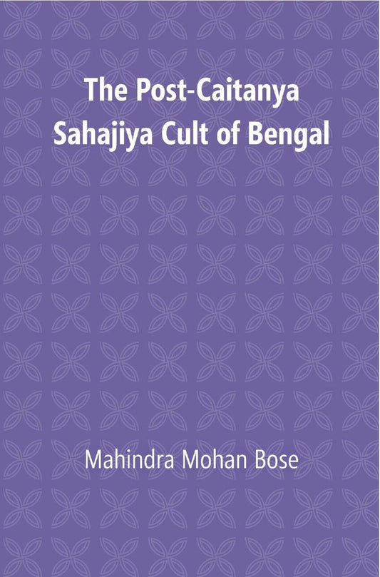 The Post-Caitanya Sahajia Cult of Bengal - Gyan Books