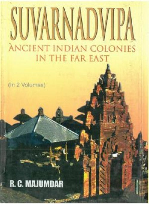 Suvarnadvipa: Ancient Indian Colonies in the Far East 2 Vols. Set - Gyan Books
