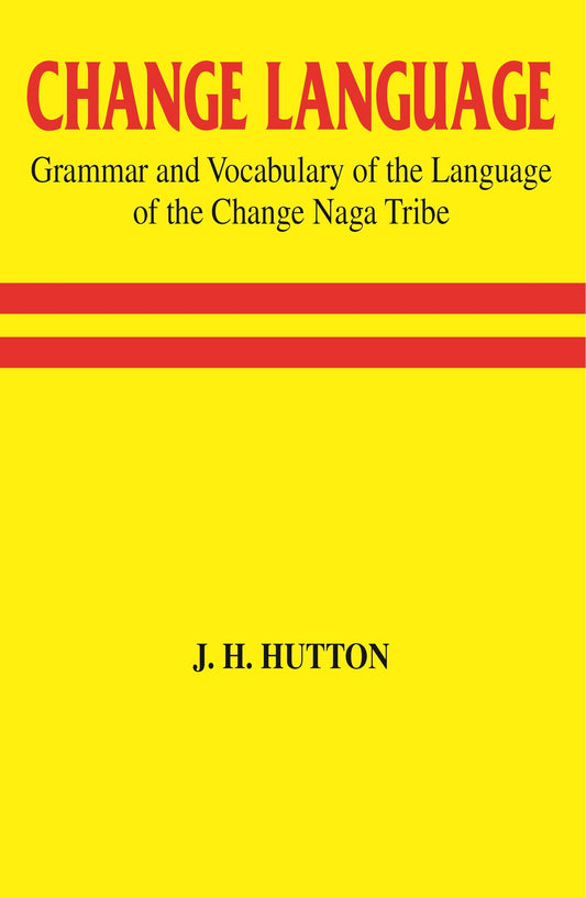 Change Language Grammar and Vocabulary of the Language of the Change Naga Tribe - Gyan Books