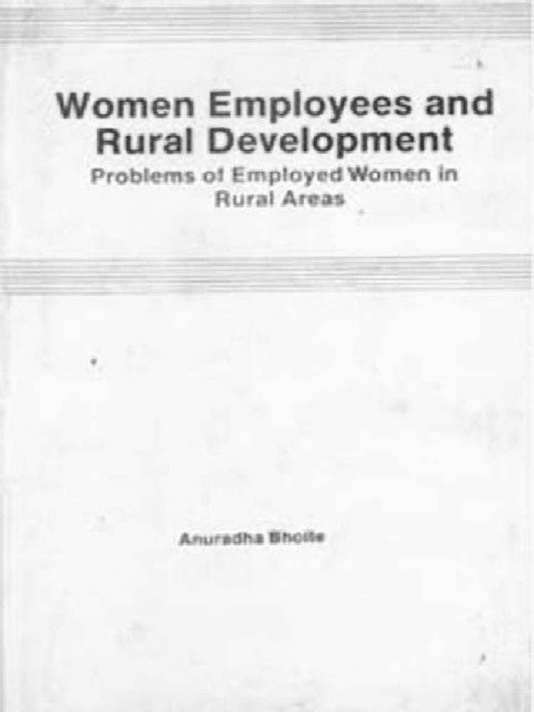 Women Employees and Rural Development Problems of Employed Women in Rural Areas - Gyan Books