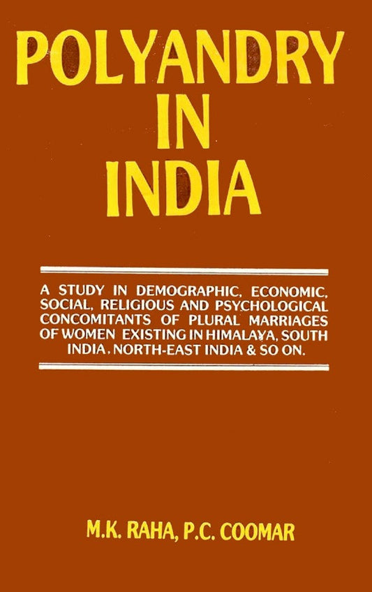 Polyandry in India : Demographic, Economic, Social, Religious and Psychological Concomitants of Plural Marriages in Women - Gyan Books - Swadesiicart