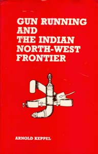 Gun Running and the Indian North-West Frontier - Gyan Books