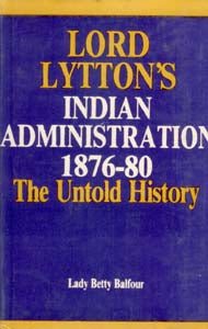 Lord Lytton's Indian Administration 1876-80 the Untold History - Gyan Books - Swadesiicart