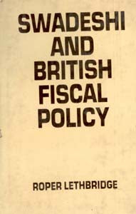 Swadeshi and British Fiscal Policy - Gyan Books - Swadesiicart