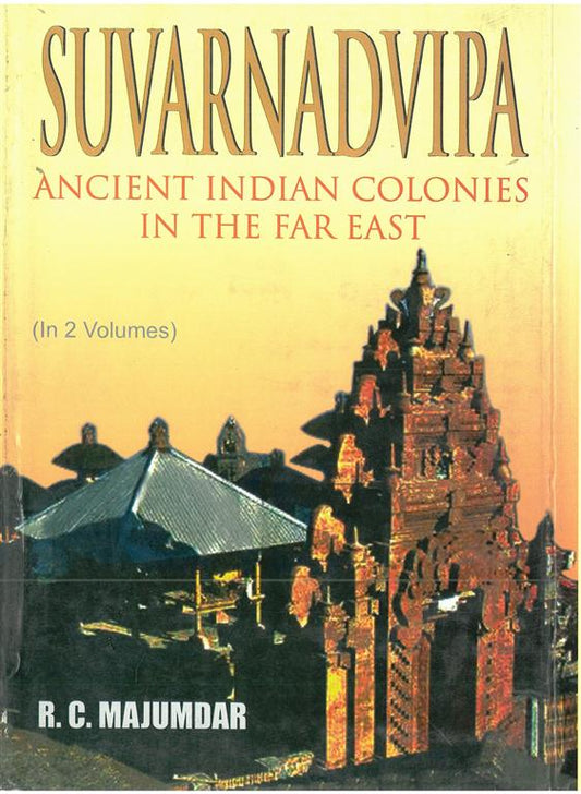 Suvarnadvipa: Ancient Indian Colonies in the Far East (Cultural History) Vol. 2nd - Gyan Books