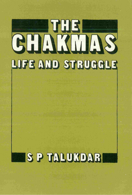 The Chakmas: life and Struggle - Gyan Books