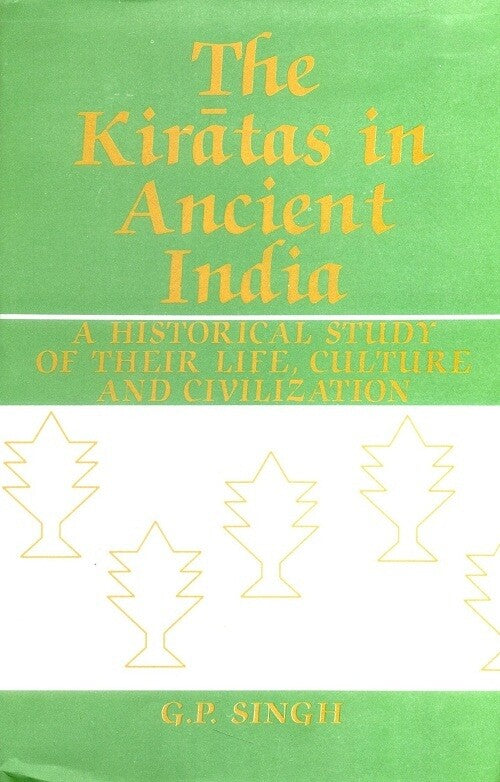 The Kiratas in Ancient India a Historical Study of Their Life, Culture and Civilization - Gyan Books - Swadesiicart