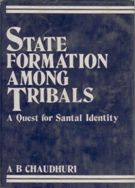 State Formation Among Tribals: a Quest For Santal Identity - Gyan Books