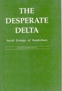 The Desperate Delta: Social Ecology of Sunderbans - Gyan Books - Swadesiicart