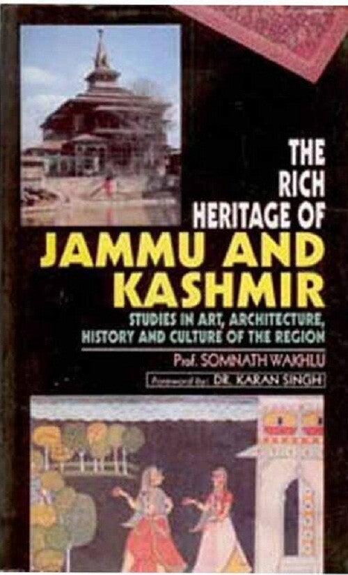 The Rich Heritage of Jammu and Kashmir Studies in Art, Architecture, History and Culture of the Region - Gyan Books - Swadesiicart