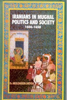 Iranians in Mughal Politics and Society: 1606-1658 - Gyan Books - Swadesiicart