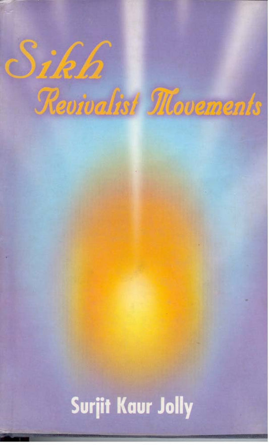 Sikh Revivalist Movements the Nirankari and Namdhari Movements in Punjab in the Nineteenth Centuries (A Socio-Religious Study) - Gyan Books - Swadesiicart