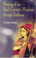 Shaping of an Ideal Carnatic Musician Through Sadhana - Gyan Books - Swadesiicart