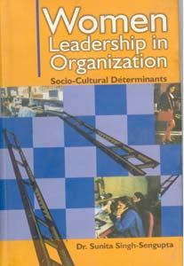 Women Leadership in Organisations Socio-Cultural Determinants - Gyan Books