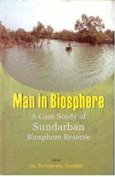Man in Biosphere: a Case Study of Sundarban Biosphere Reserve - Gyan Books