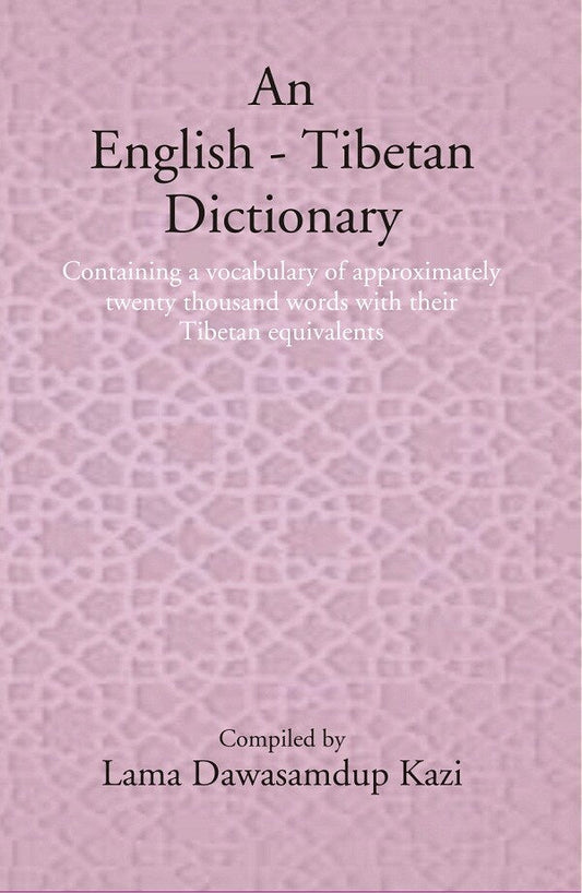 An English - Tibetan Dictionary: Containing a vocabulary of approximately twenty thousand words with their Tibetan equivalents - Gyan Books