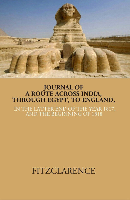 Journal of a route across India, through Egypt, to England in the latter end of the year 1817, and the beginning of 1818 - Gyan Books