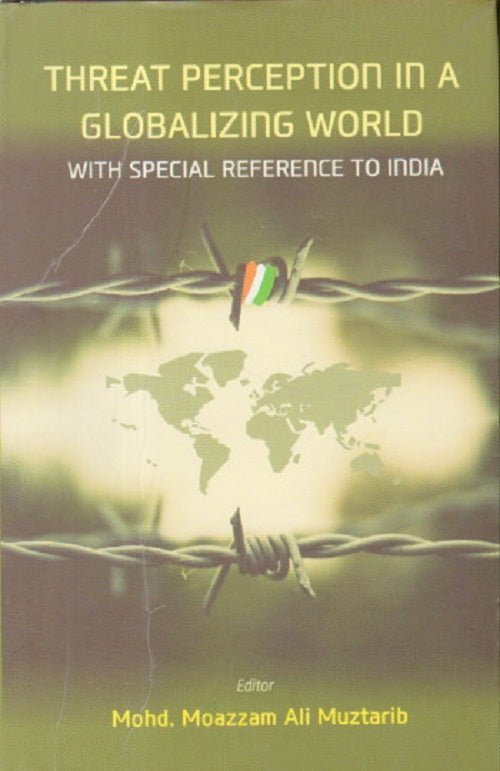 Threat Perception in a Gloabalizing World: With Special Refernce to India - Gyan Books