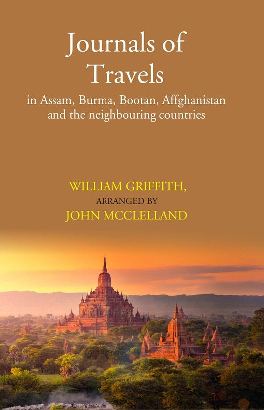 Journals of Travels: in Assam, Burma, Bootan, Affghanistan and the neighbouring countries - Gyan Books