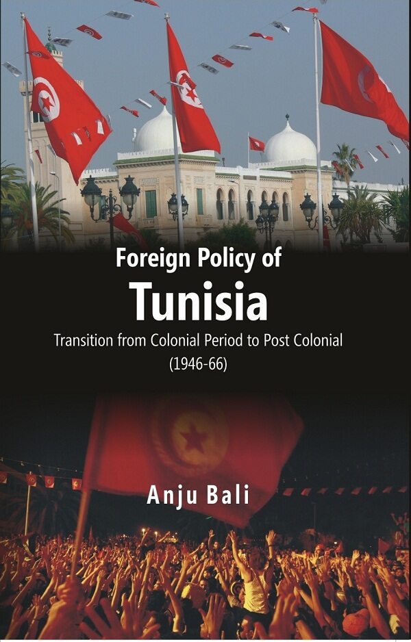 Foreign Policy of Tunisia Transition From Colonial Period to Post Colonial - Gyan Books