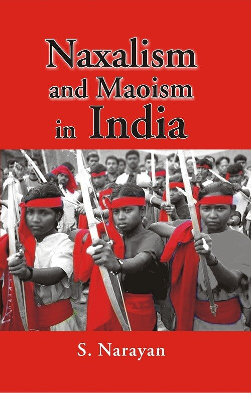 Naxalism and Maoism in India - Gyan Books - Swadesiicart