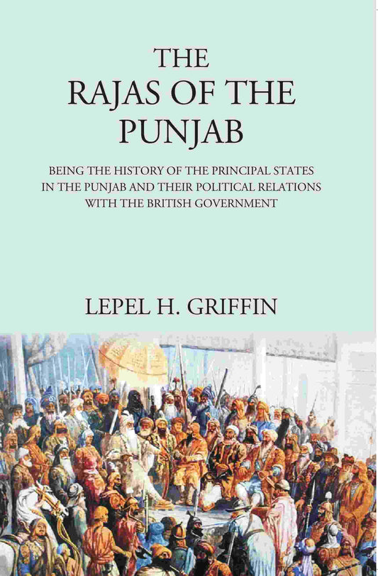 The Rajas Of The Punjab : Being The History Of The Principal States In The Punjab And Their Political - Gyan Books