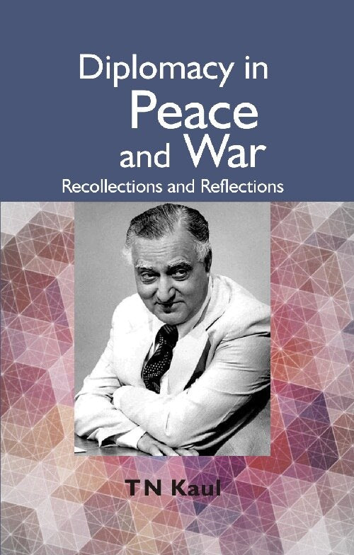 Diplomacy in Peace and War : Recollections and Reflections - Gyan Books