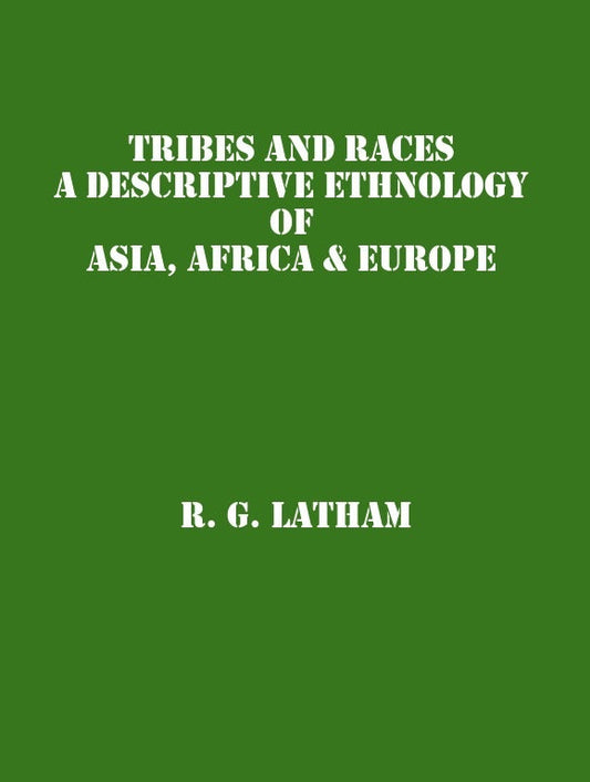 Tribes and Races: a Descriptive Ethnology of Asia, Africa & Europe Vol. 2nd - Gyan Books