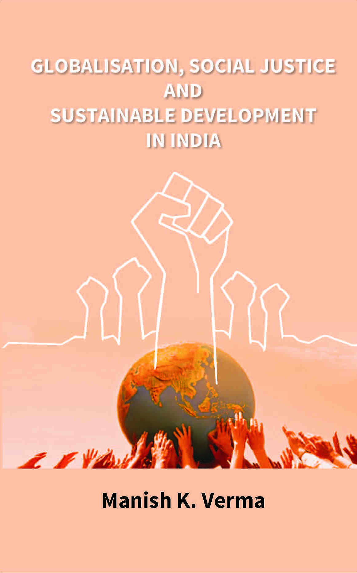 Globalisation, Social Justice and Sustainable Development in India - Gyan Books - Swadesiicart