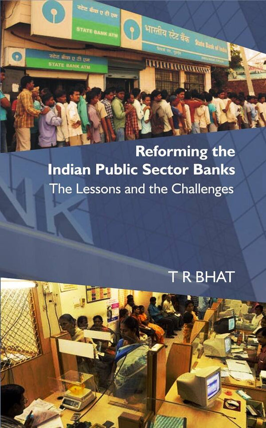 Reforming the Indian Public Sector Banks: the Lessons and the Challenges - Gyan Books