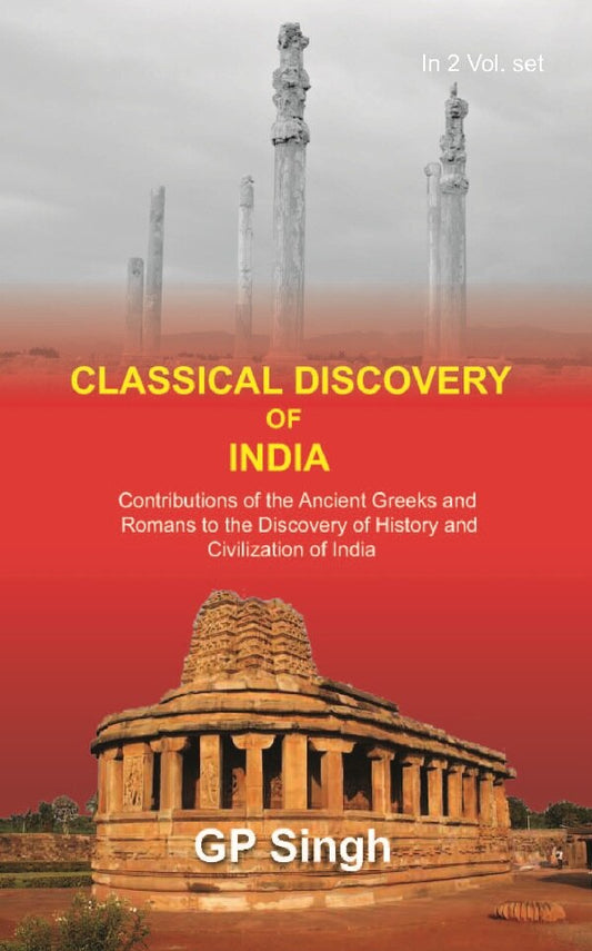 Classical Discovery Of India: Contributions Of The Ancient Greeks And Romans To The Discovery Vol. 2Nd - Gyan Books