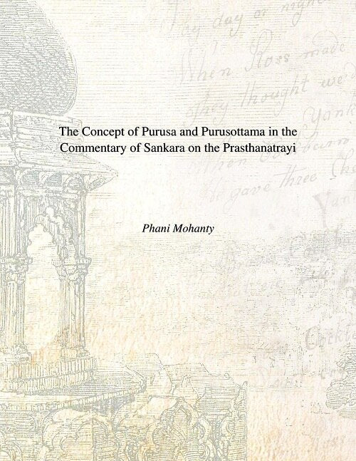 The Concept of Purusa and Purusottama in the Commentary of Sankara On the Prasthanatrayi - Gyan Books - Swadesiicart