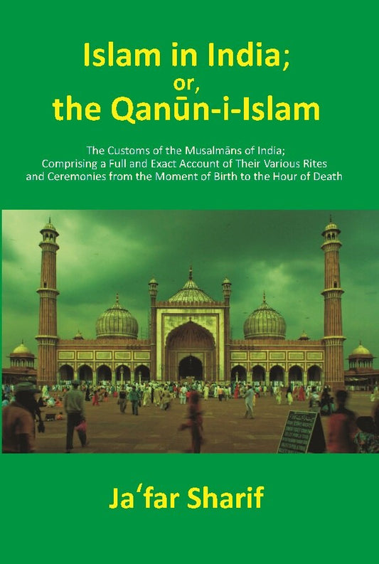 Islam In India; Or, The Qānūn-I-Islām: The Customs Of The Musalmāns Of India; Comprising A Full And Exact - Gyan Books