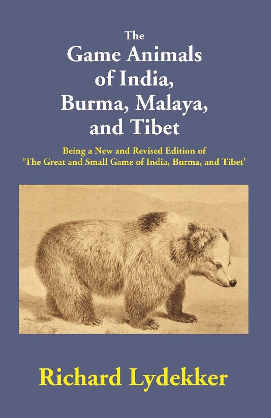 The Game Animals Of India, Burma, Malaya, And Tibet: Being A New And Revised Edition Of 'The Great And - Gyan Books