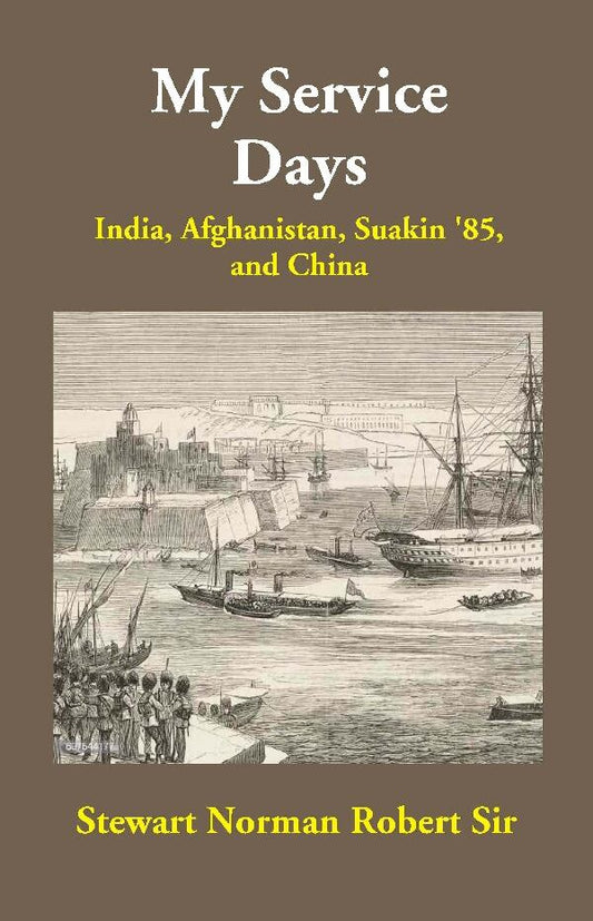 My Service Days: India, Afghanistan, Suakin '85, and China - Gyan Books