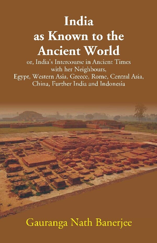 India As Known To The Ancient World: Or, India'S Intercourse In Ancient Times With Her Neighbours, Egypt, - Gyan Books - Swadesiicart