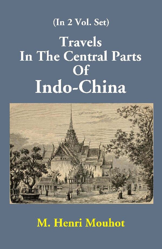 Travels In The Central Parts Of Indo-China 2 Vols. Set - Gyan Books