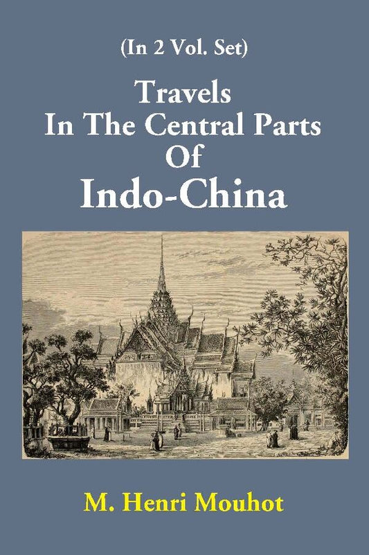 Travels In The Central Parts Of Indo-China Vol. 1st - Gyan Books