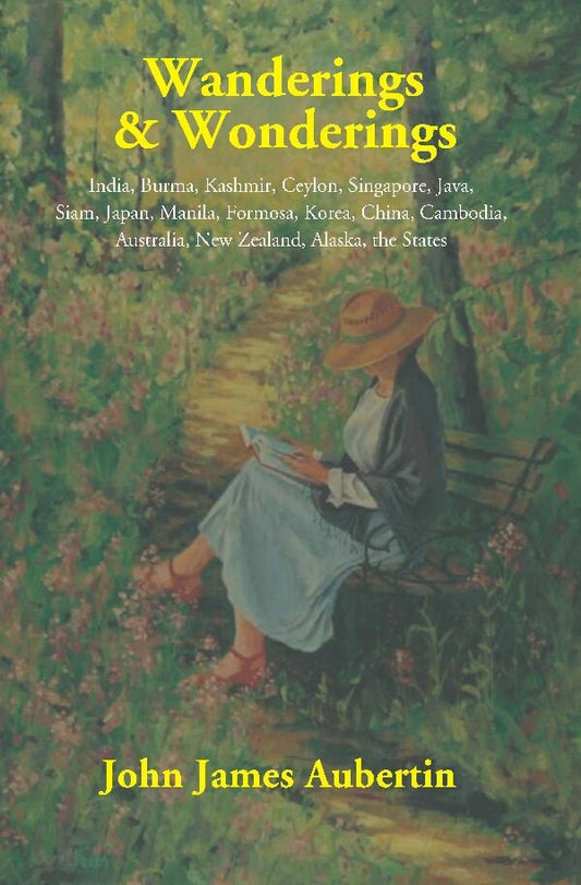 Wanderings & Wonderings: India, Burma, Kashmir, Ceylon, Singapore, Java, Siam, Japan, Manila, Formosa, - Gyan Books - Swadesiicart
