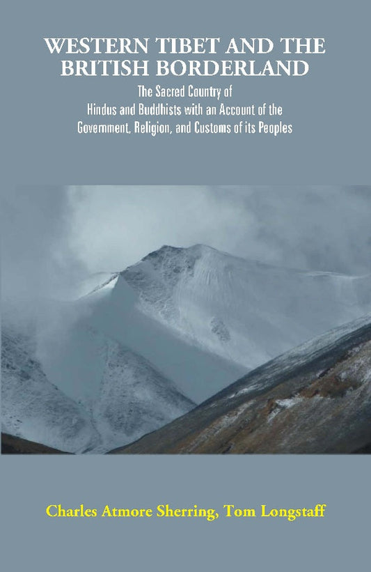 Western Tibet And The British Borderland : The Sacred Country Of Hindus And Buddhists, With An Account - Gyan Books