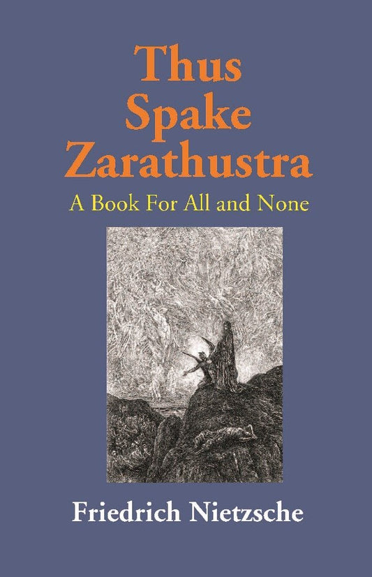 Thus Spake Zarathustra: A Book For All and None - Gyan Books
