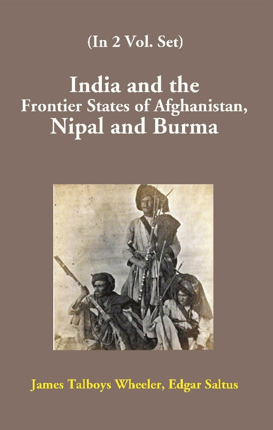 India and the Frontier States of Afghanistan, Nipal and Burma 2 Vols. Set - Gyan Books